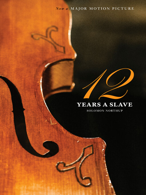 Title details for Twelve Years a Slave (the Original Book from Which the 2013 Movie '12 Years a Slave' Is Based) (Illustrated) by Solomon Northup - Available
